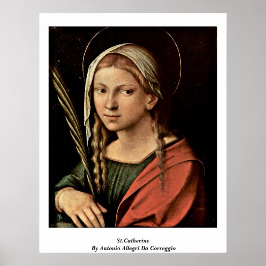 St.Catherine By Antonio Allegri Da Correggio Poster