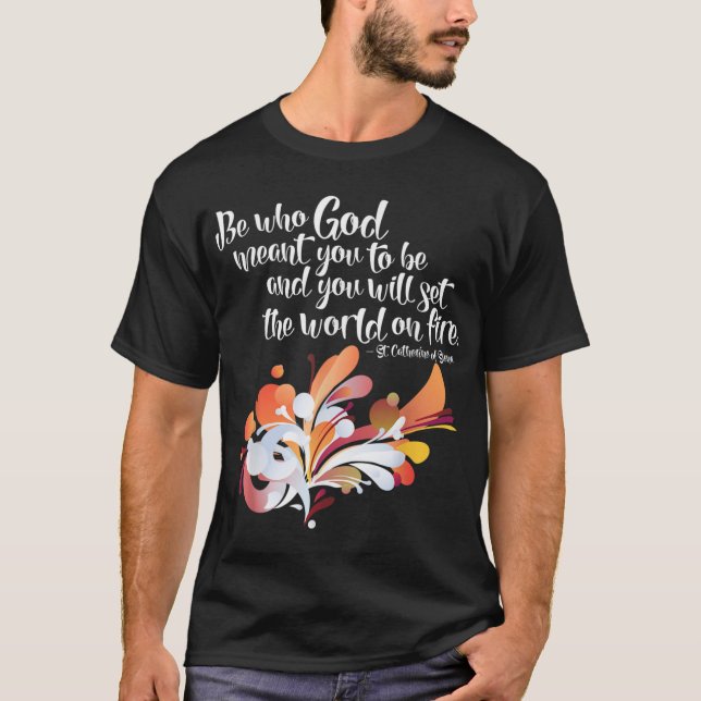 St. Catherine of Siena Set the World on Fire Catho T-Shirt (Front)