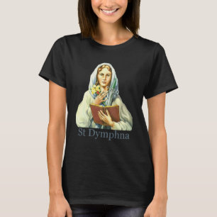 St Dymphna Purity Lily Patron Saint Mental Health T-Shirt