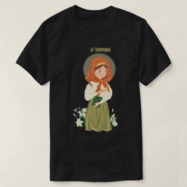 St Dymphna Purity Lily Patron Saint Mental Health  T-Shirt (Design Front)