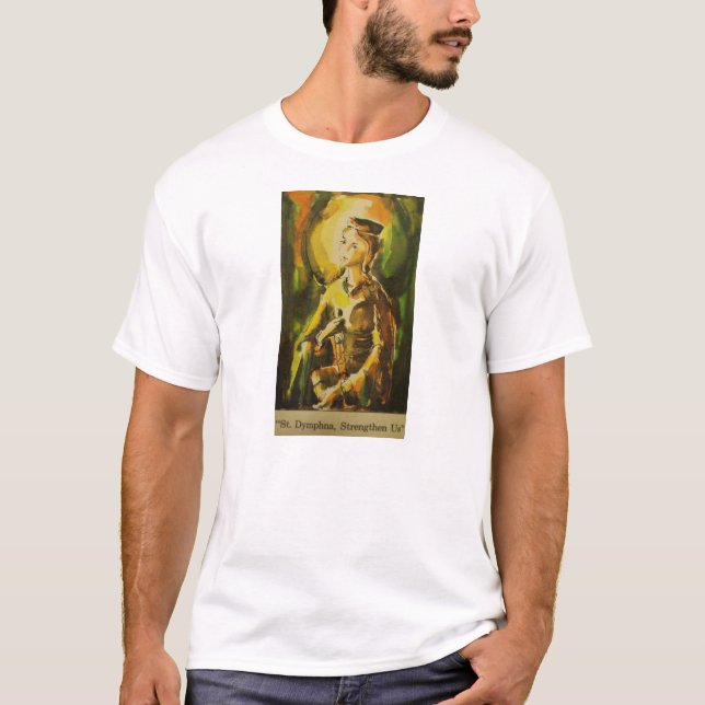 St. Dymphna "Strengthen Us" T-Shirt (Front)