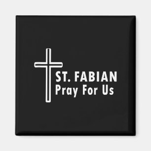 St. Fabian Pray For Us Patronage Catholic Prayer T Magnet