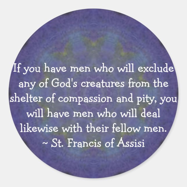 St. Francis of Assisi animal rights quote Classic Round Sticker (Front)