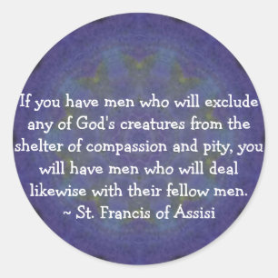 St. Francis of Assisi animal rights quote Classic Round Sticker