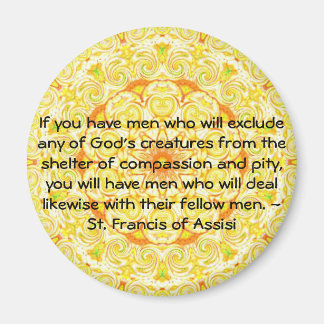 St. Francis of Assisi animal rights quote Magnet