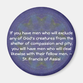 St. Francis of Assisi animal rights quote Magnet
