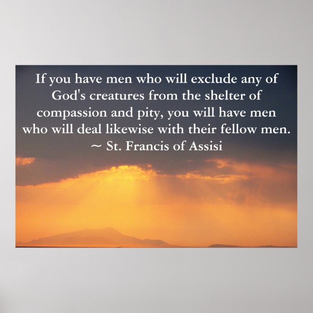 St. Francis of Assisi quote about Animal Rights Poster (Front)