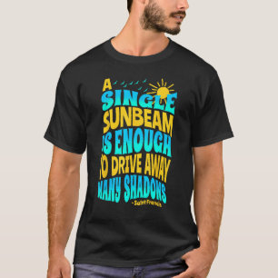 St Francis of Assisi Quotes Sunshine Health Cathol T-Shirt