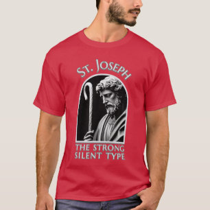 St Joseph the strong silent type fathers day frien T-Shirt