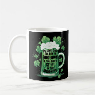 St Louis Dogtown St Patrick s Day You Can t Drink Coffee Mug