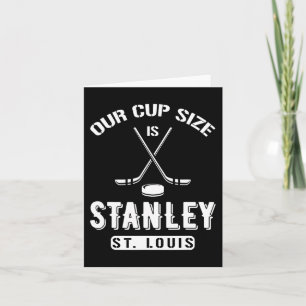 St Louis Ice Hockey Our Cup Size Is Stanley Souven Card