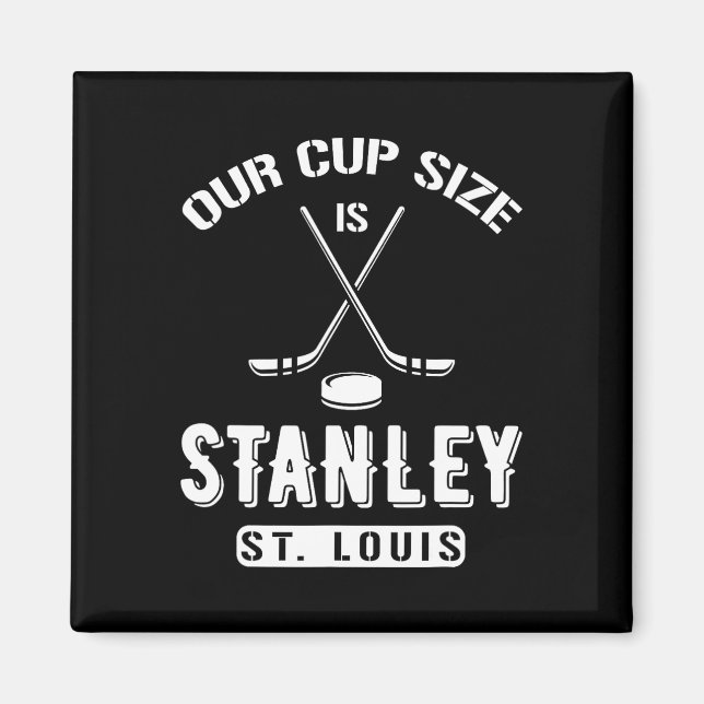 St Louis Ice Hockey Our Cup Size Is Stanley Souven Magnet (Front)