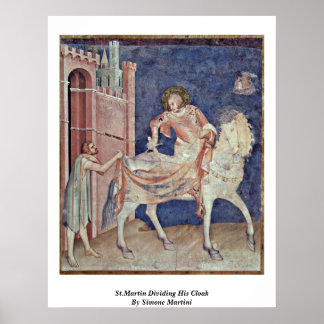 St.Martin Dividing His Cloak By Simone Martini Poster