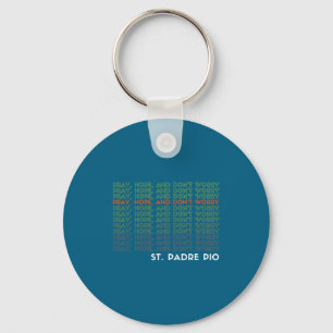 St. Padre O Pray Hope And Don't Worry Key Ring