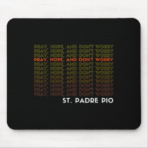 St. Padre O Pray Hope And Don't Worry Mouse Mat