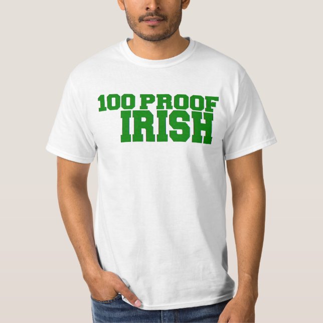 ST. PATRICK DAY '100 PROOF IRISH' FUNNY DRINKING T-Shirt (Front)