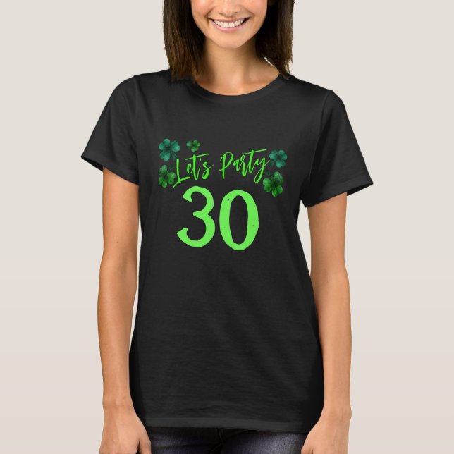 St Patrick Day Birthday Lets party shamrock T-Shirt (Front)