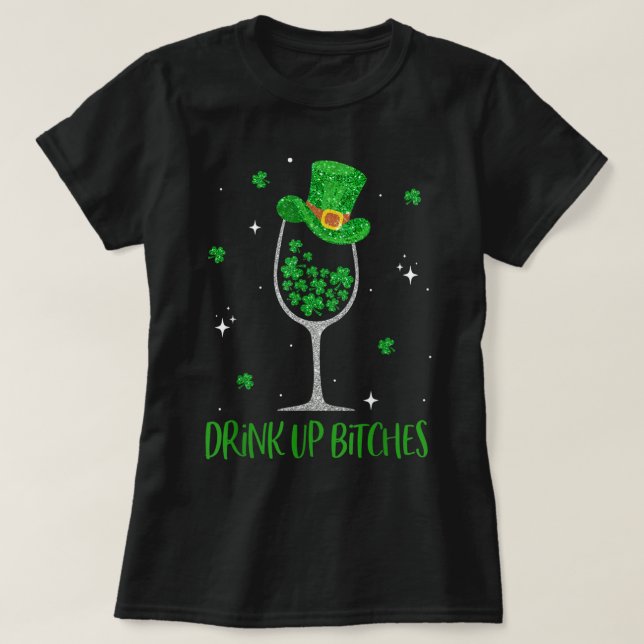 St Patrick Day Shamrock Wine Glass Drink Up Leprec T-Shirt (Design Front)