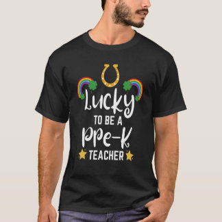 St Patrick Day Teacher Lucky To Be Pre k Teacher   T-Shirt