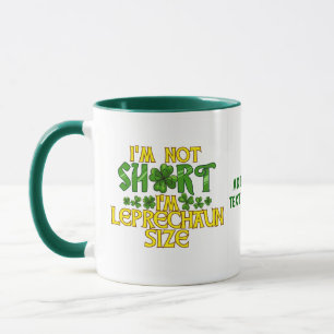 St Patrick I'm not Short I'm Leprechaun Size Mug