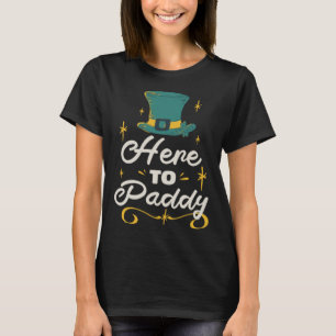 St Patrick`s Day Irish Lucky C leaf Here to Paddy T-Shirt