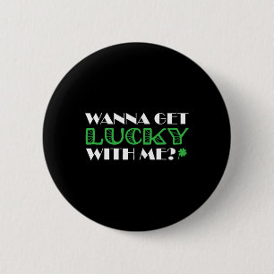 St. Patrick´s Day Wanna Get Lucky With Me 6 Cm Round Badge