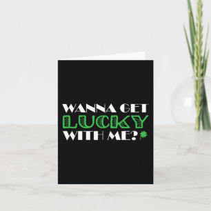 St. Patrick´s Day Wanna Get Lucky With Me Card