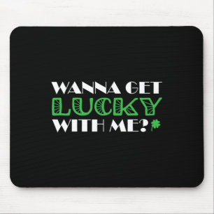 St. Patrick´s Day Wanna Get Lucky With Me Mouse Mat