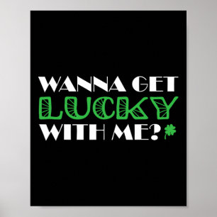 St. Patrick´s Day Wanna Get Lucky With Me Poster