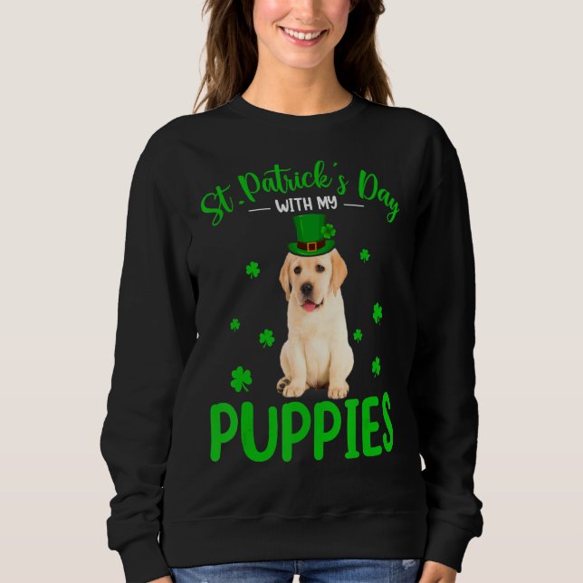 St Patrick S Day With My Puppies St Patrick Leprec Sweatshirt (Front)