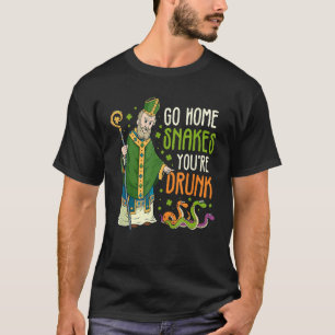 St Patrick Snakes Go Home You're Drunk Funny Paddy T-Shirt