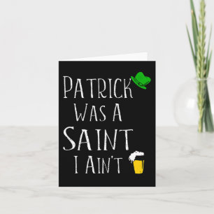 St. Patrick Was A Saint I Ain't Fun St Paddy's Day Card