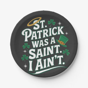 St. Patrick Was a Saint, I Ain't Funny  Paper Plate