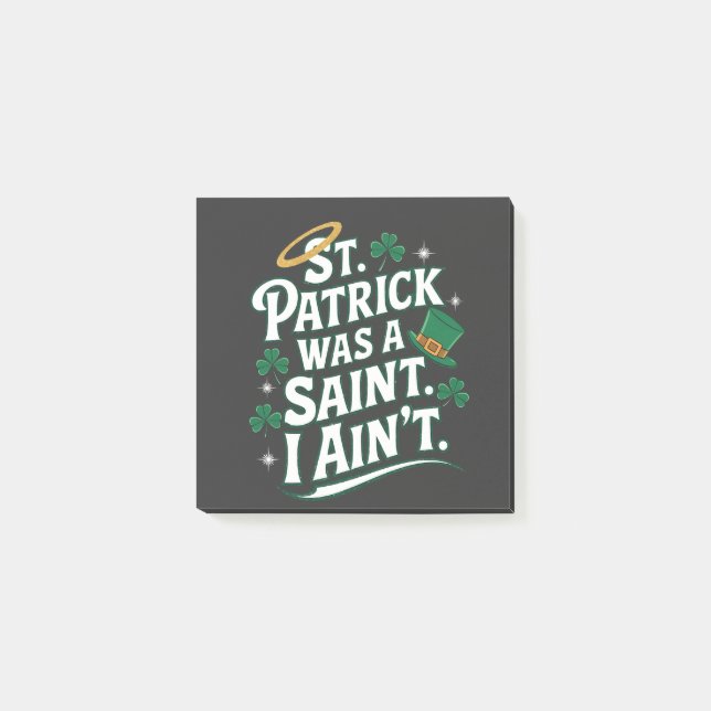 St. Patrick Was a Saint, I Ain't Funny  Post-it Notes (Front)