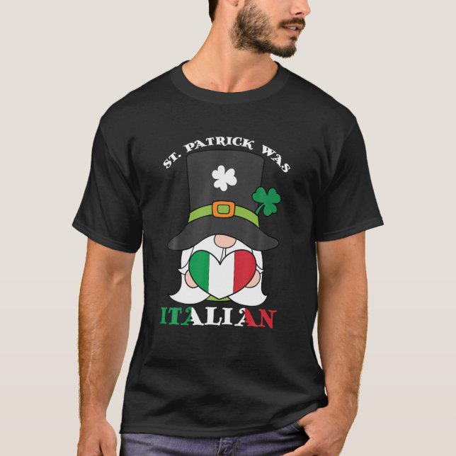 St. Patrick Was Italian Funny Saint Patrick's Day T-Shirt (Front)