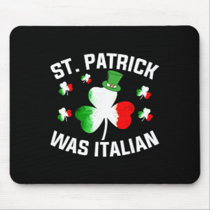 St. Patrick Was Italian Saint Patrick Day Italian Mouse Mat