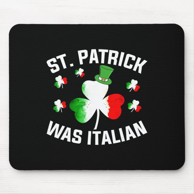 St. Patrick Was Italian Saint Patrick Day Italian  Mouse Mat (Front)