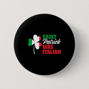St. Patrick Was Italian Shamrock Clover Saint Patr 6 Cm Round Badge