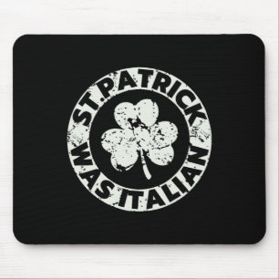 St. Patrick Was Italian Shamrock Funny St Patricks Mouse Mat