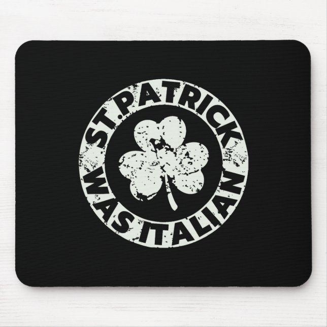 St. Patrick Was Italian Shamrock Funny St Patricks Mouse Mat (Front)