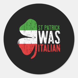 St Patrick Was Italian Shamrock Italy Flag Classic Round Sticker