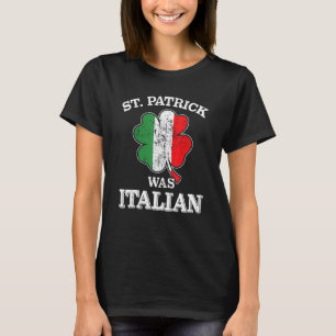St Patrick was italian shamrock italy flag St Patr T-Shirt