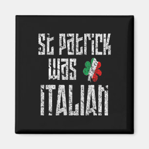 St. Patrick Was Italian St. Patricks Day Distresse Magnet