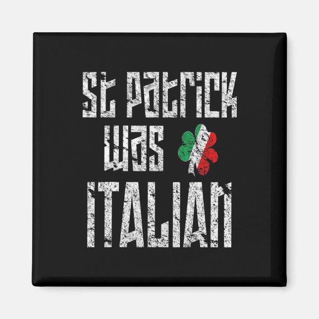 St. Patrick Was Italian St. Patricks Day Distresse Magnet (Front)