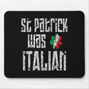 St. Patrick Was Italian St. Patricks Day Distresse Mouse Mat