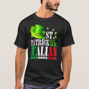 St Patrick Was Italian St Patrick's Day Hat Clover T-Shirt