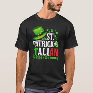 St Patrick Was Italian St Patrick's Day Hat Clover T-Shirt