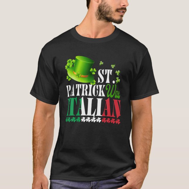 St Patrick Was Italian St Patrick's Day Hat Clover T-Shirt (Front)