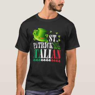 St Patrick Was Italian St Patrick's Day Hat Clover T-Shirt