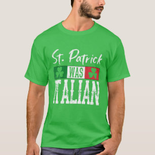 St Patrick Was Italian St Patrick's Day Shamrock I T-Shirt
